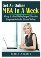 Get An Online MBA In A Week: Cheap & Affordable Ivy League Education Programs Online for Litte or No Cost 0359114865 Book Cover