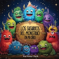 Los Susurros del Monstruo en Mi Oído: Una historia sobre el empoderamiento (Spanish Edition) B0DT431BNC Book Cover