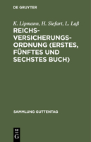 Reichsversicherungsordnung (Erstes, Fünftes Und Sechstes Buch): Gemeinsame Vorschriften. Beziehungen Der Versicherungsträger Zu Einander Und Zu ... (Sammlung Guttentag) 3112381335 Book Cover