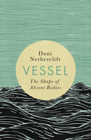 Vessel: The Shape of Absent Bodies 1998336255 Book Cover