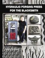 Hydraulic Forging Press for the Blacksmith 1879535297 Book Cover