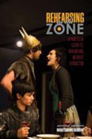 Rehearsing in the Zone : A Practical Guide to Rehearsing Without a Director 1524969605 Book Cover