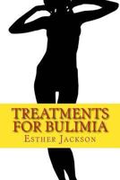 Treatments For Bulimia: What Is Bulimia And How To Cure Bulimia In 30 Days 1482663929 Book Cover