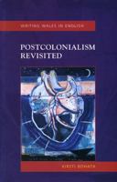 Postcolonialism Revisited: Welsh Writing in English (Welsh Writing in English Series) 0708318924 Book Cover