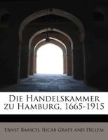 Die Handelskammer Zu Hamburg 1665 Bis 1915 3737214387 Book Cover