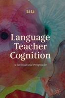 Language Teacher Cognition: A Sociocultural Perspective 1137511338 Book Cover