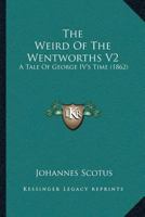 The Weird Of The Wentworths V2: A Tale Of George IV’s Time 1166464660 Book Cover