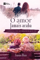 O amor jamais acaba: a esperança vive no coração de quem ama (Portuguese Edition) B0DRYYDC2J Book Cover