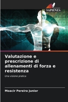 Valutazione e prescrizione di allenamenti di forza e resistenza: Una visione pratica 6206334929 Book Cover