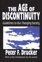 The Age of Discontinuity: Guidelines to Our Changing Society 0061319732 Book Cover