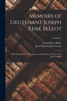 Memoirs of Lieutenant Joseph René Bellot: With his Journal of a Voyage in the Polar Seas, in Search of Sir John Franklin; Volume 01 1017704198 Book Cover