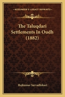 The Taluqdari Settlements In Oudh 1165669315 Book Cover