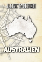 Reisetagebuch Australien: Reisejournal f�r den Urlaub - inkl. Packliste Erinnerungsbuch f�r Sehensw�rdigkeiten & Ausfl�ge Notizbuch als Geschenk, Abschiedsgeschenk Australien 1707929777 Book Cover