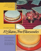 10 Gluten Free Cheesecakes: The Gracious Table: Desserts by Carol 0969673841 Book Cover