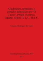 Arquitectura, Urbanismo y Espacios Domesticos En "El Castro," Pendia (Asturias, Espana). Siglos IV A. C.-II D. C. 1407315218 Book Cover