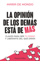 La opinión de los demás está de más (The Opinion of Others is Superfluous - Spanish Edition): Claves para ser tú mismo y liberarte del que dirán (Keys ... and Free Yourself From What People Say) 8410640759 Book Cover
