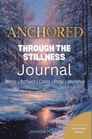 Anchored Through the Stillness 1291833803 Book Cover