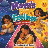 Maya's Big Feelings (Healthy Minds Kids Series) B0H1QPRVSC Book Cover