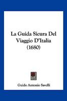 La Guida Sicura Del Viaggio D'Italia (1680) 116619793X Book Cover