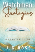 Watchman Strategies: A Starter Guide B0BKS8LL89 Book Cover