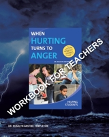 When Hurting Turns to Anger: HELPING STUDENTS: Workbook for Teachers B0BTRK599G Book Cover