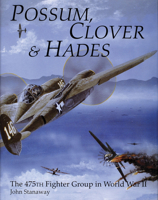 Possum, Clover & Hades: The 475th Fighter Group in World War II (Schiffer Military History) 0887405185 Book Cover