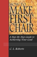 How to Make First Chair: A Step-by-Step Guide to Achieving Your Goal B08Y5KRQDV Book Cover