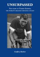 Unsurpassed: The Story of Tommy Godwin, the World's Greatest Distance Cyclist 1874739625 Book Cover