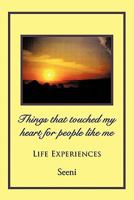 Things That Touched My Heart for People Like Me: Life Experiences 1449004865 Book Cover