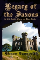 Legacy of the Saxons: 50 Old English Place Names and Their Stories B0CD9BLCC7 Book Cover
