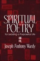 Spiritual Poetry for Leading a Purposeful Life 1606724282 Book Cover