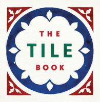 The Tile Book: History, Pattern, Design 0500480257 Book Cover