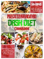 Mediterranean Dash Diet Cookbook: 50-days dash diet meal plan to lose healthy weight and reduce blood pressure. 1802224610 Book Cover