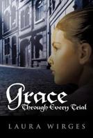 Grace Through Every Trial 1449724450 Book Cover
