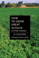 How to Grow Great Alfalfa & Other Forages 1601730039 Book Cover