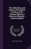 The Inflections and Syntax of the Morte D'Arthur of Sir Thomas Malory 1165595451 Book Cover