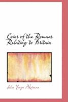 Coins of the Romans Relating to Britain 1015733980 Book Cover