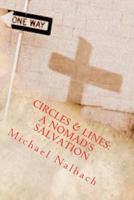 Circles and Lines: A Nomads Salvation 1479133809 Book Cover