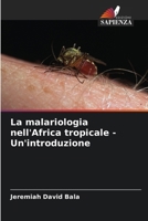 La malariologia nell'Africa tropicale - Un'introduzione (Italian Edition) 6207908244 Book Cover