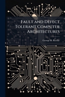 Fault and Defect Tolerant Computer Architectures 1025144481 Book Cover