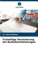 Freiwillige Versicherung bei Bankdienstleistungen 6205596229 Book Cover