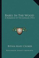 Babes in the Wood: A Romance of the Jungles 1166472728 Book Cover