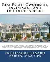 Real Estate Ownership, Investment and Due Diligence 101 145635373X Book Cover