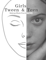 Girls Tween & Teen Makeup Blank Faces Paper Sheets Workbook to Practice & Record Different Techniques: Accessory Workbook for Practice & Visual ... & Glamour for Young & Mature Woman and Girls) 167077368X Book Cover