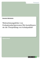 Wahrnehmungsfehler von Evaluationsfachpersonen. Wie beeinflussen sie die Überprüfung von Schulqualität? 3346776972 Book Cover