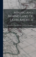 Mining and Mining Laws of Latin America - Primary Source Edition B0BNLQNNZS Book Cover