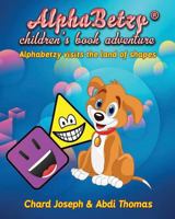 Alphabetzy children's book adventure: Alphabetzy visits the land of shapes 1533071330 Book Cover