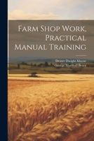 Farm Shop Work, Practical Manual Training 1021943479 Book Cover