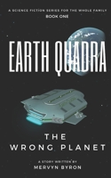 Earth Quadra: The Wrong Planet 1777309700 Book Cover