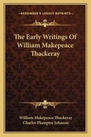 The Early Writings of William Makepeace Thackeray 3337219926 Book Cover